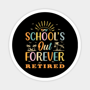 Retired Teacher Schools Out Forever Magnet